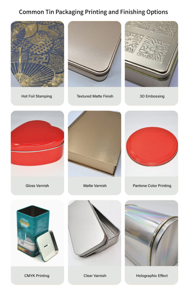 Tin packaging finishes including embossing, foil stamping, CMYK printing, matte varnish and holographic effects
